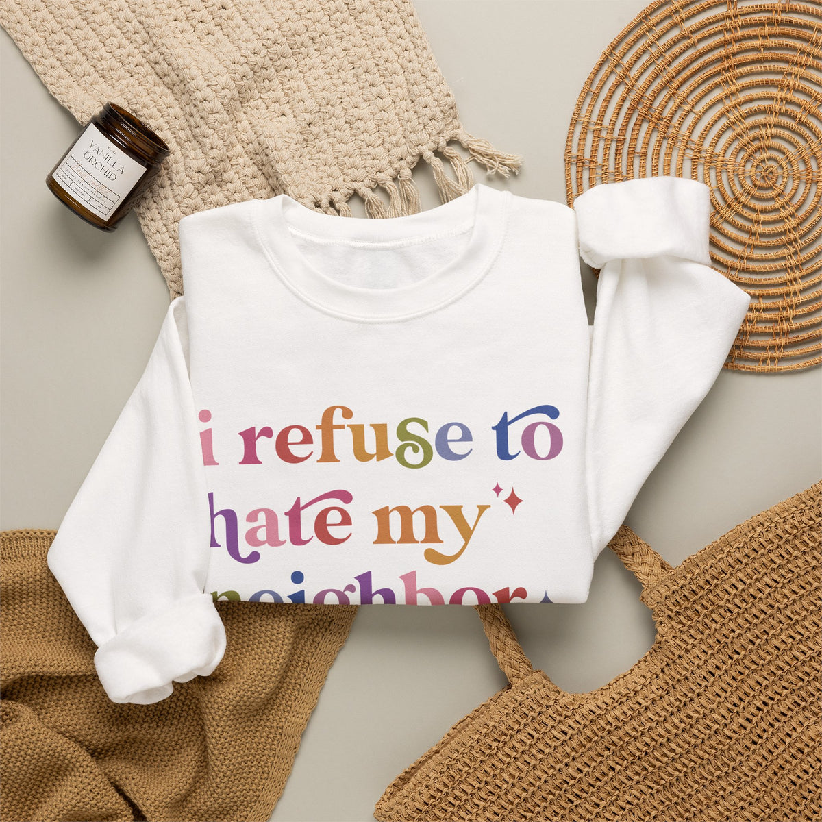 I Refuse to Hate My Neighbor Sweatshirt