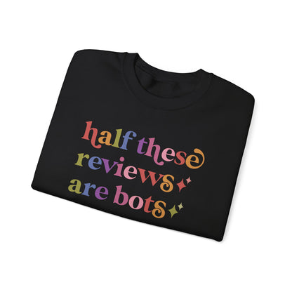 Half These Reviews are Bots Sweatshirt
