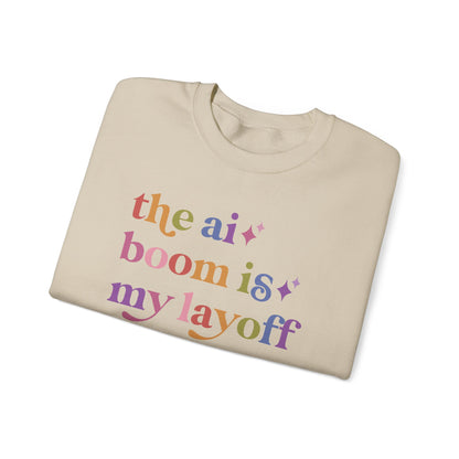 The Ai Boom is My Layoff Sweatshirt