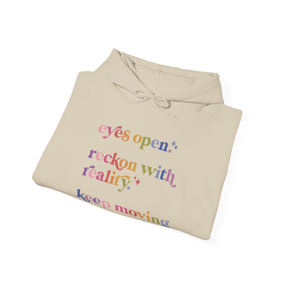 Eyes Open. Reckon With Reality. Keep Moving Forward. Hoodie