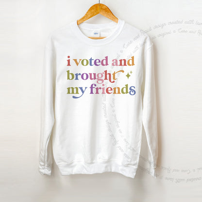 I Voted and Brought My Friends Care & Resist Gildan crewneck sweatshirt in White