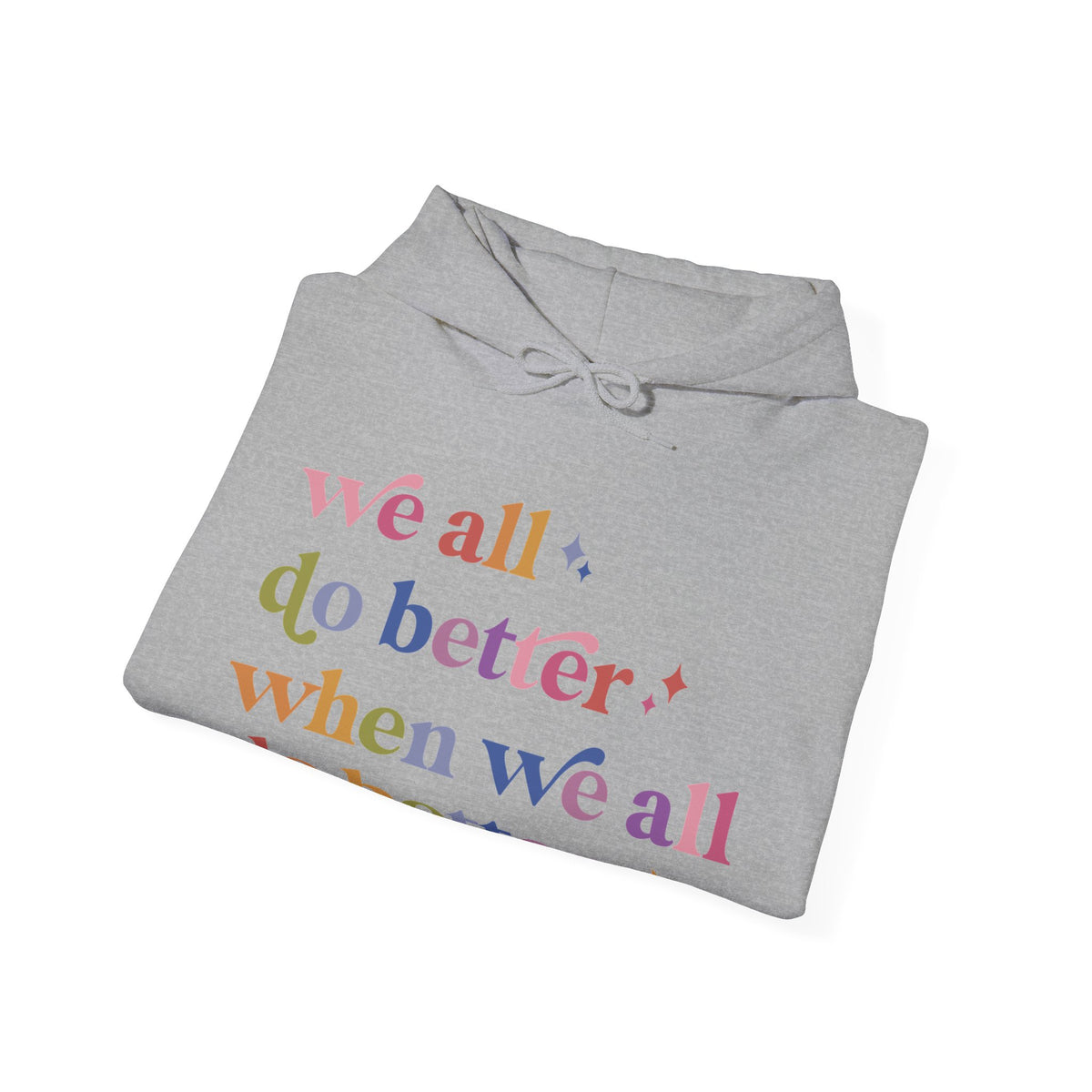 We All Do Better When We All Do Better Hoodie