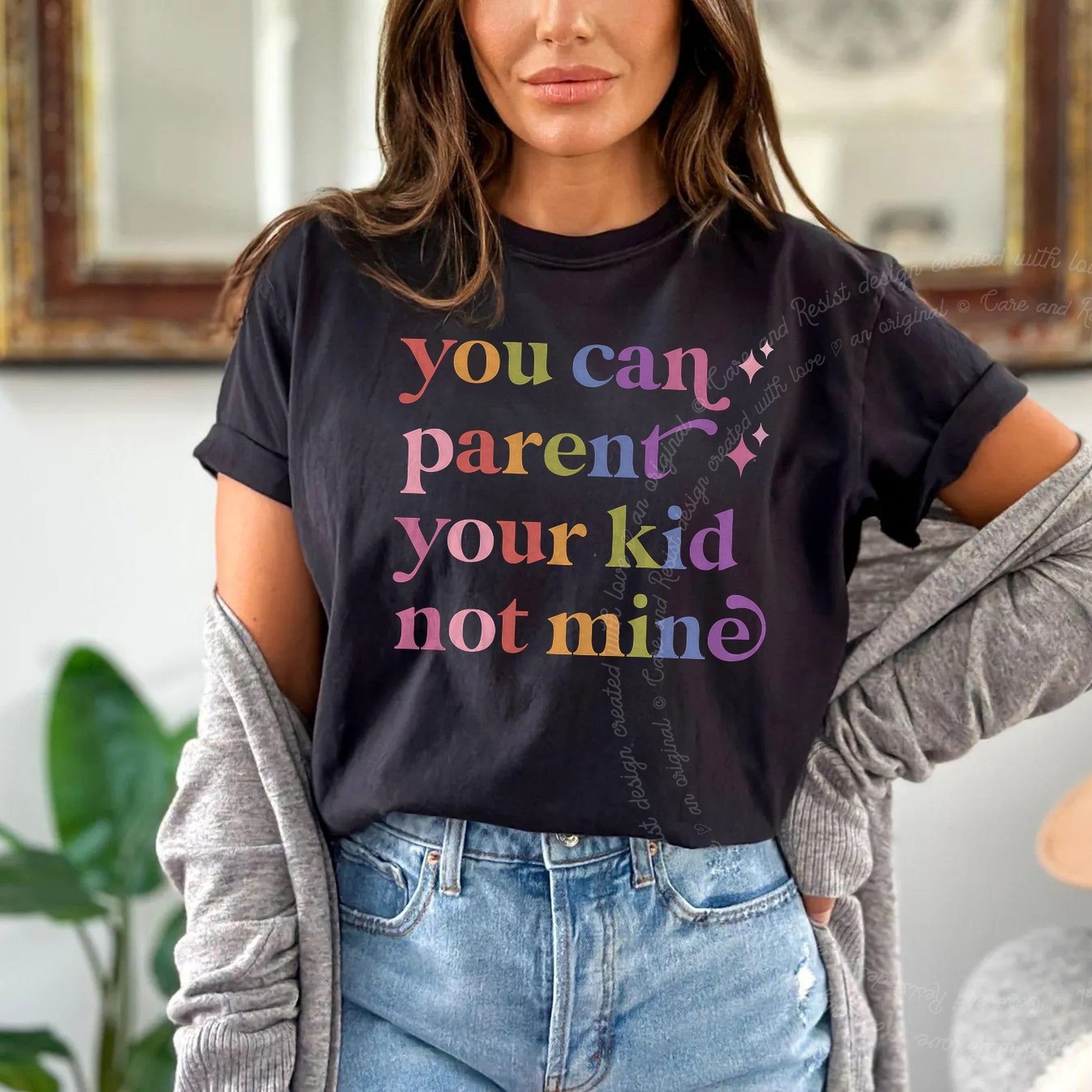 You Can Parent Your Kid not Mine Care & Resist rainbow tee