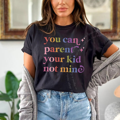 You Can Parent Your Kid not Mine Care & Resist rainbow tee