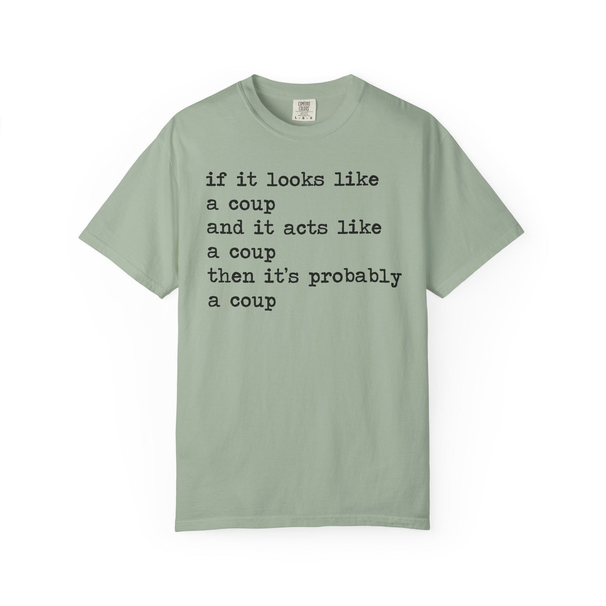 If It Looks Like a Coup and It Acts Like a Coup Then It's Probably a Coup Comfort Colors Unisex T-Shirt