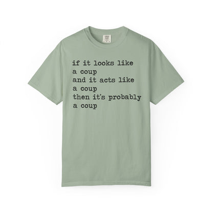 If It Looks Like a Coup and It Acts Like a Coup Then It's Probably a Coup Comfort Colors Unisex T-Shirt