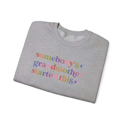 Somebody's Grandmother Started This Sweatshirt