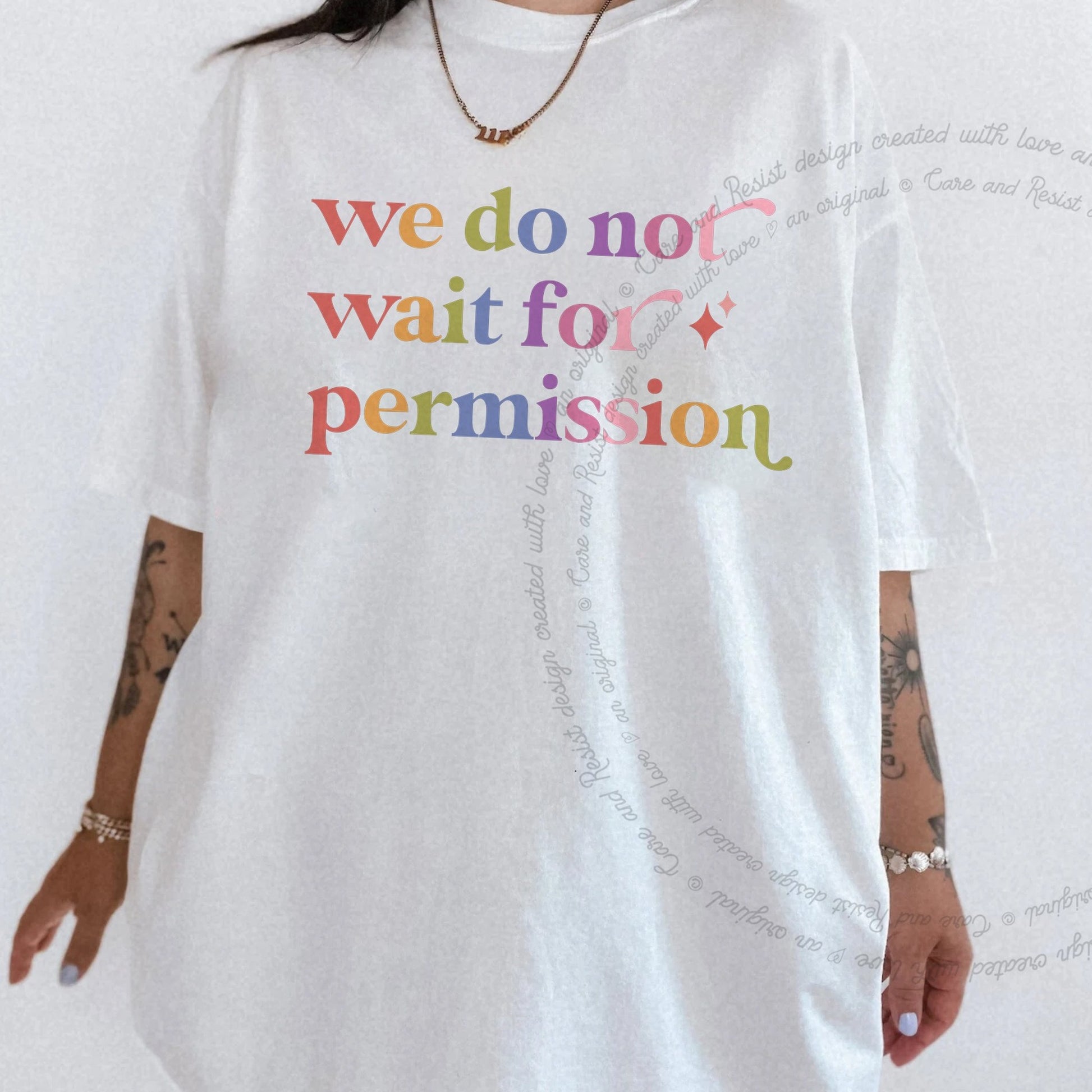 We Do not Wait for Permission Care & Resist rainbow Comfort Colors tee, White