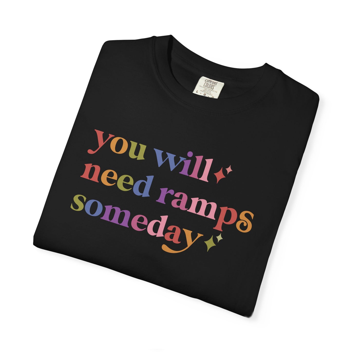 You Will Need Ramps Someday Comfort Colors Unisex T-Shirt