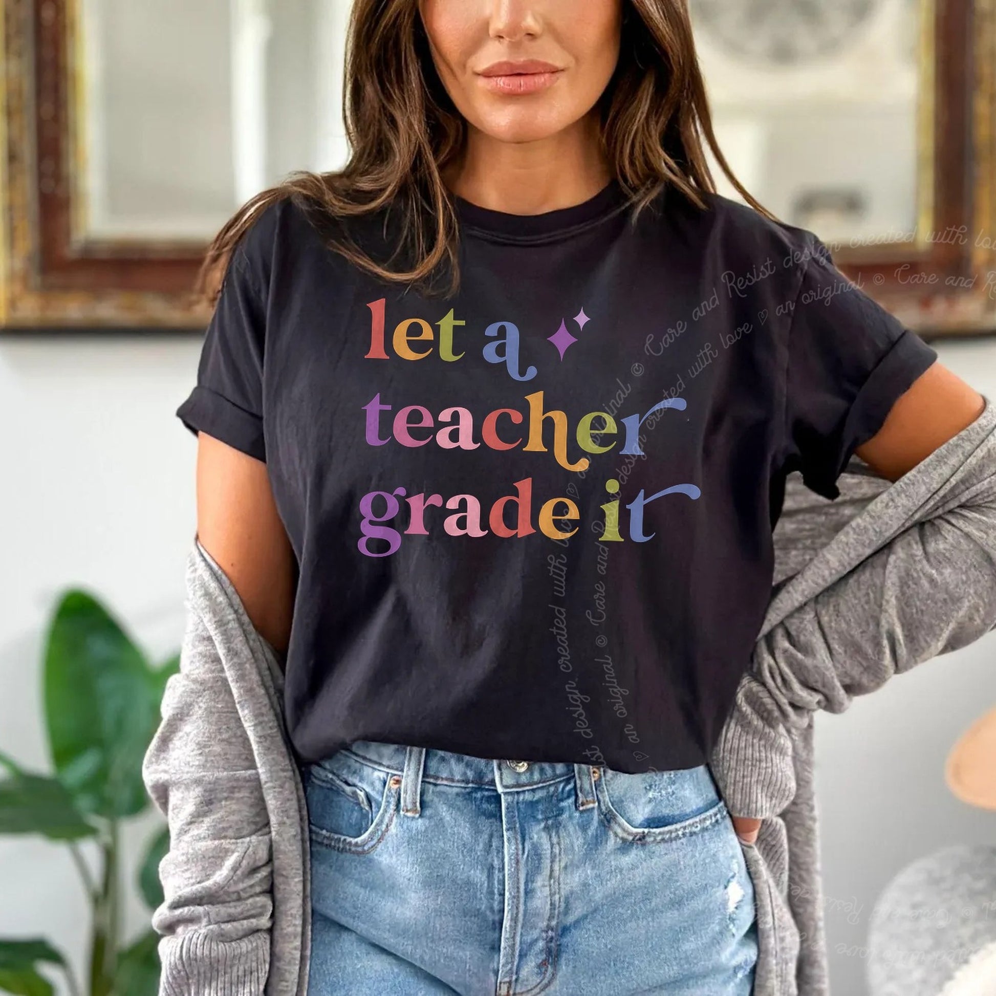 Let a Teacher Grade It Care & Resist rainbow tee
