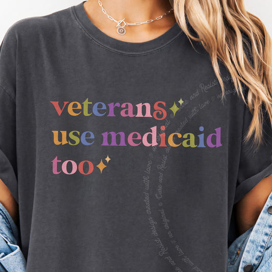 Veterans Use Medicaid Too Care & Resist progressive t-shirt in Graphite