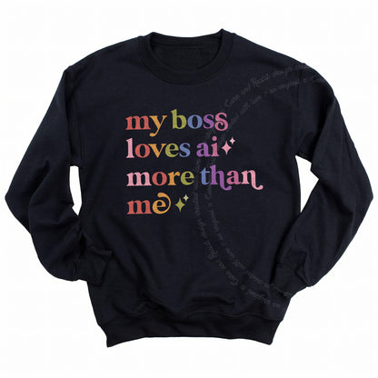 My Boss Loves Ai More Than Me Care & Resist Gildan crewneck sweatshirt in Black