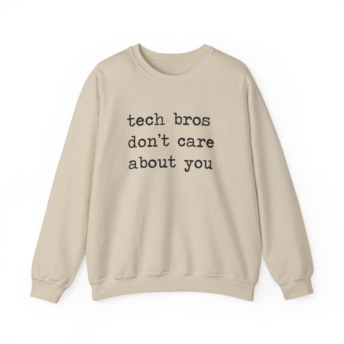 Tech Bros Don't Care About You Sweatshirt