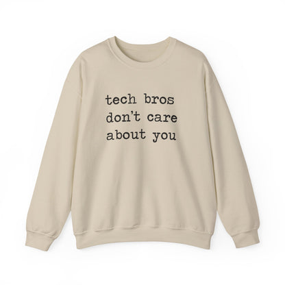 Tech Bros Don't Care About You Sweatshirt