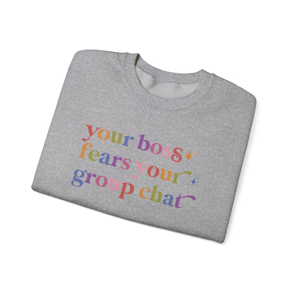 Your Boss Fears Your Group Chat Sweatshirt