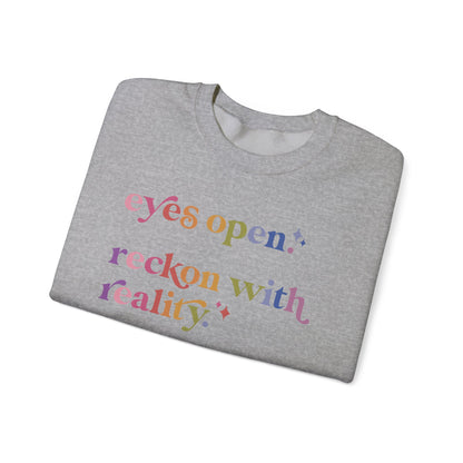 Eyes Open. Reckon With Reality. Keep Moving Forward. Sweatshirt