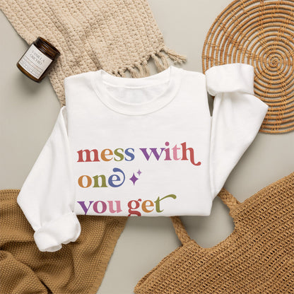 Mess With One You Get All of Us Sweatshirt