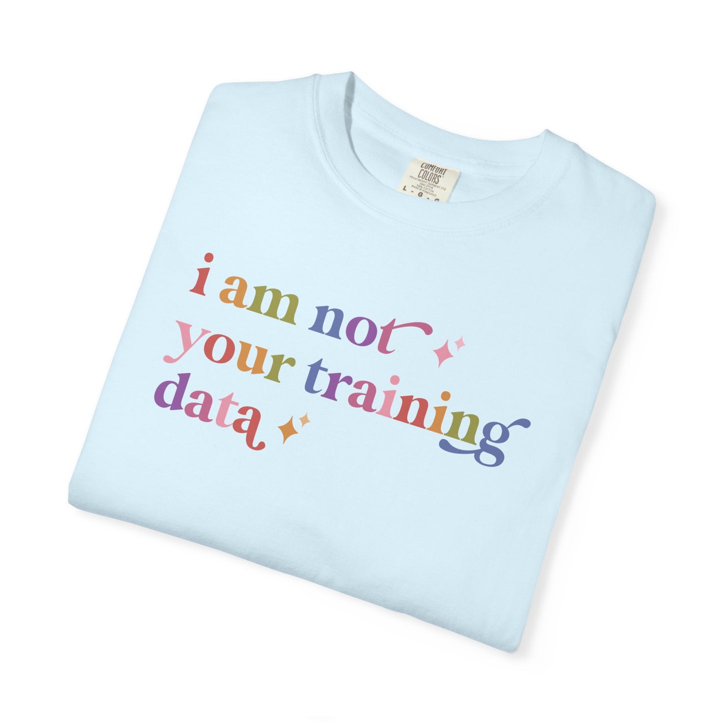 I Am not Your Training Data Comfort Colors Unisex T-Shirt