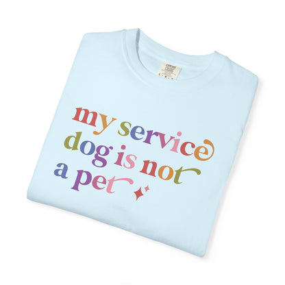 My Service Dog is not a Pet Comfort Colors Unisex T-Shirt