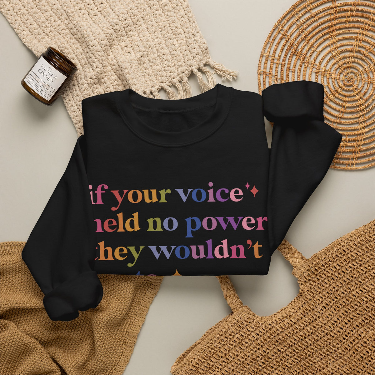 If Your Voice Held No Power They Wouldn't Try to Silence You Sweatshirt
