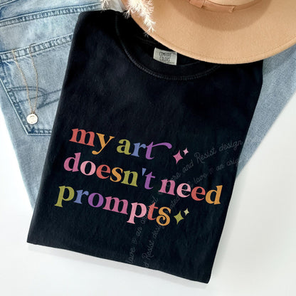 My Art Doesnt Need Prompts Care & Resist rainbow Comfort Colors tee, Black