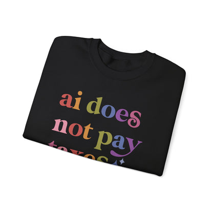 Ai Does not Pay Taxes Sweatshirt