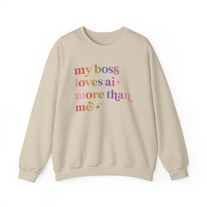 My Boss Loves Ai More Than Me Sweatshirt