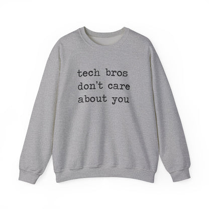 Tech Bros Don't Care About You Sweatshirt