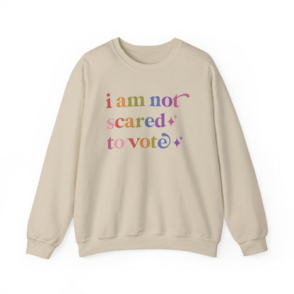 I Am not Scared to Vote Sweatshirt