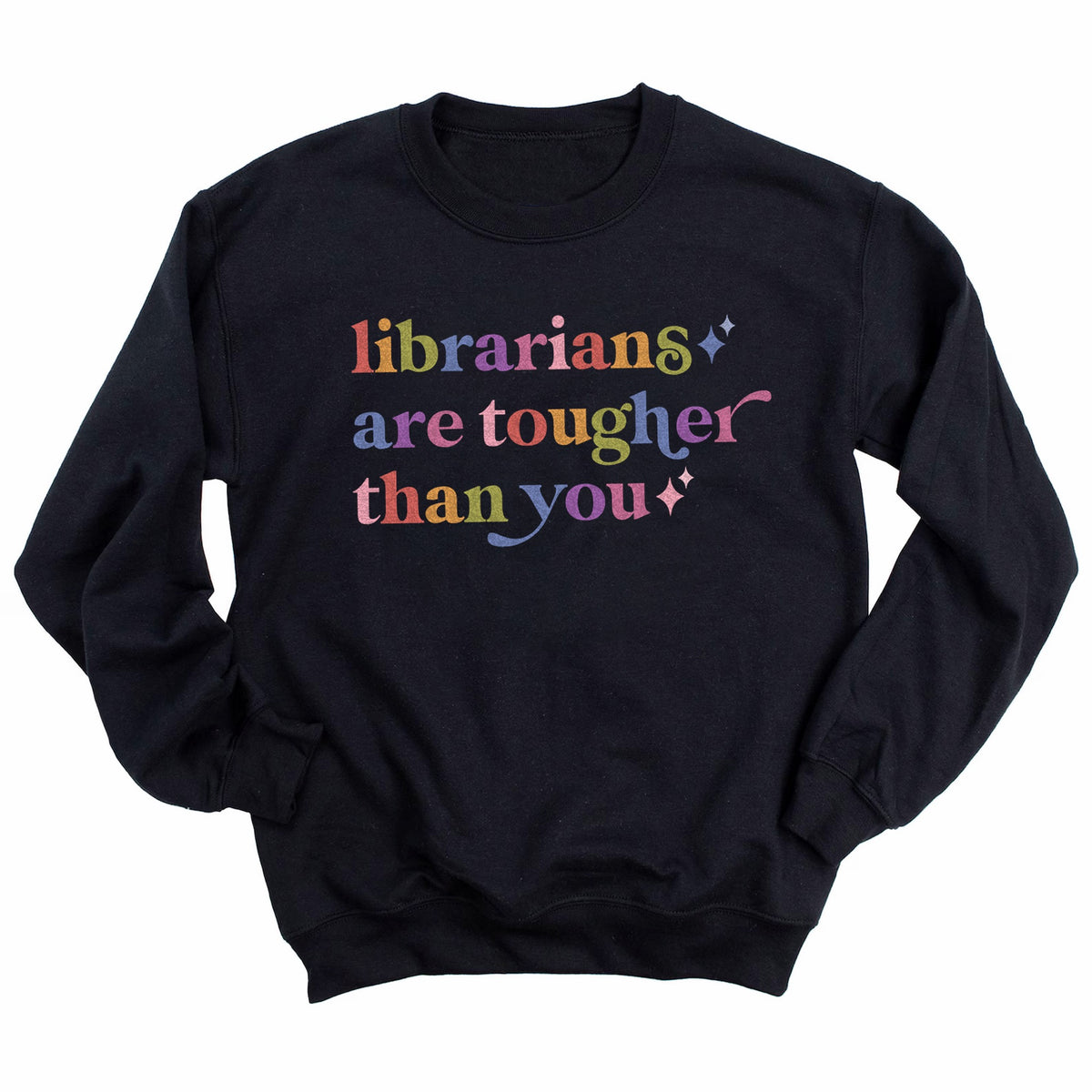 Librarians are Tougher Than You Care & Resist Gildan crewneck sweatshirt in Black