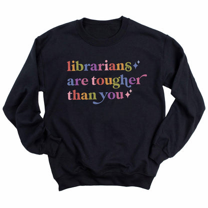 Librarians are Tougher Than You Care & Resist Gildan crewneck sweatshirt in Black