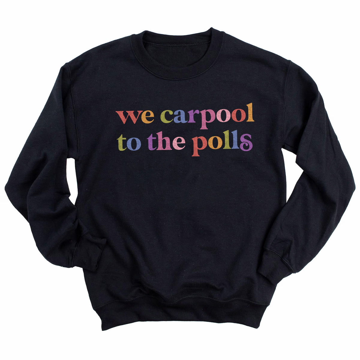 We Carpool to the Polls Care & Resist Gildan crewneck sweatshirt in Black