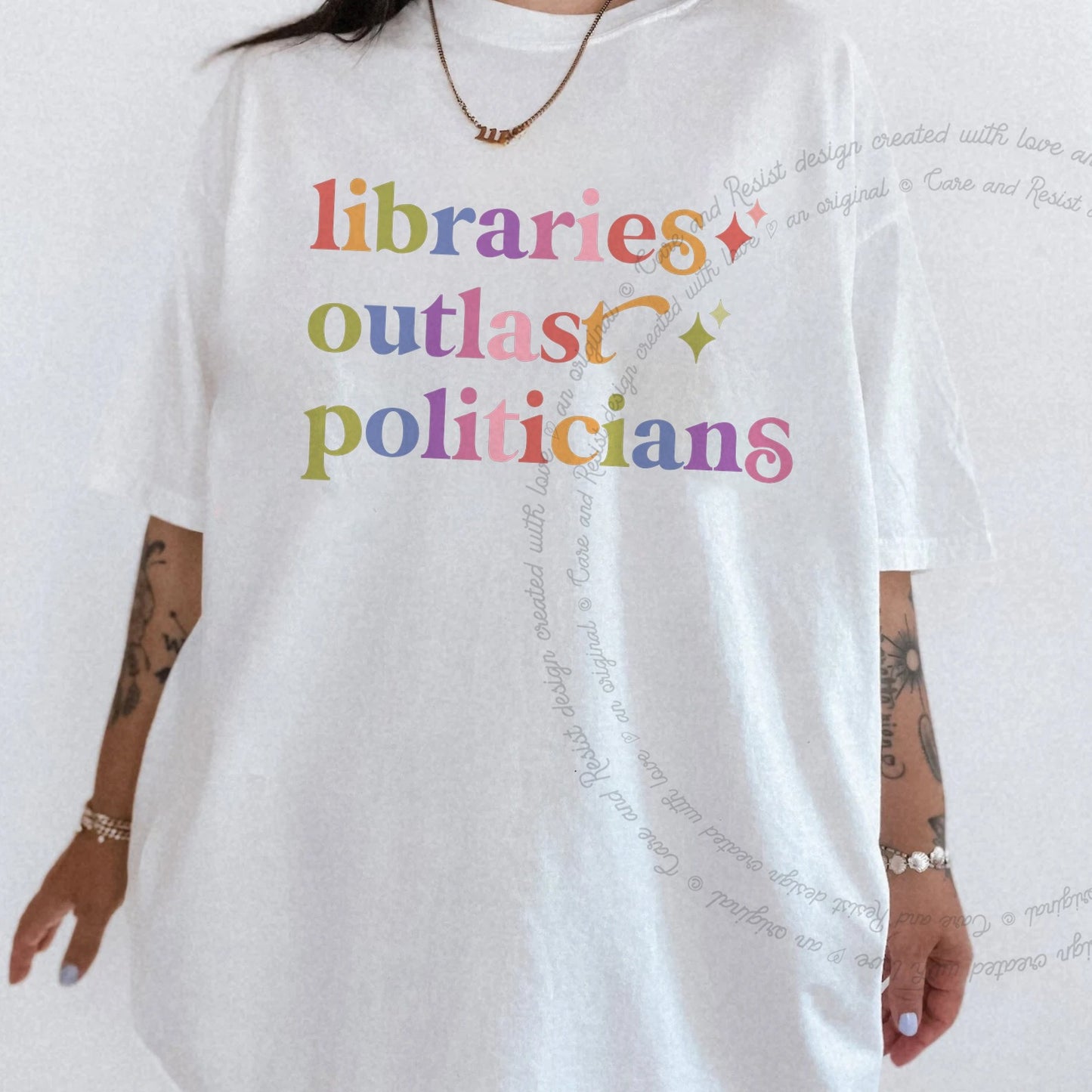 Libraries Outlast Politicians Care & Resist rainbow tee