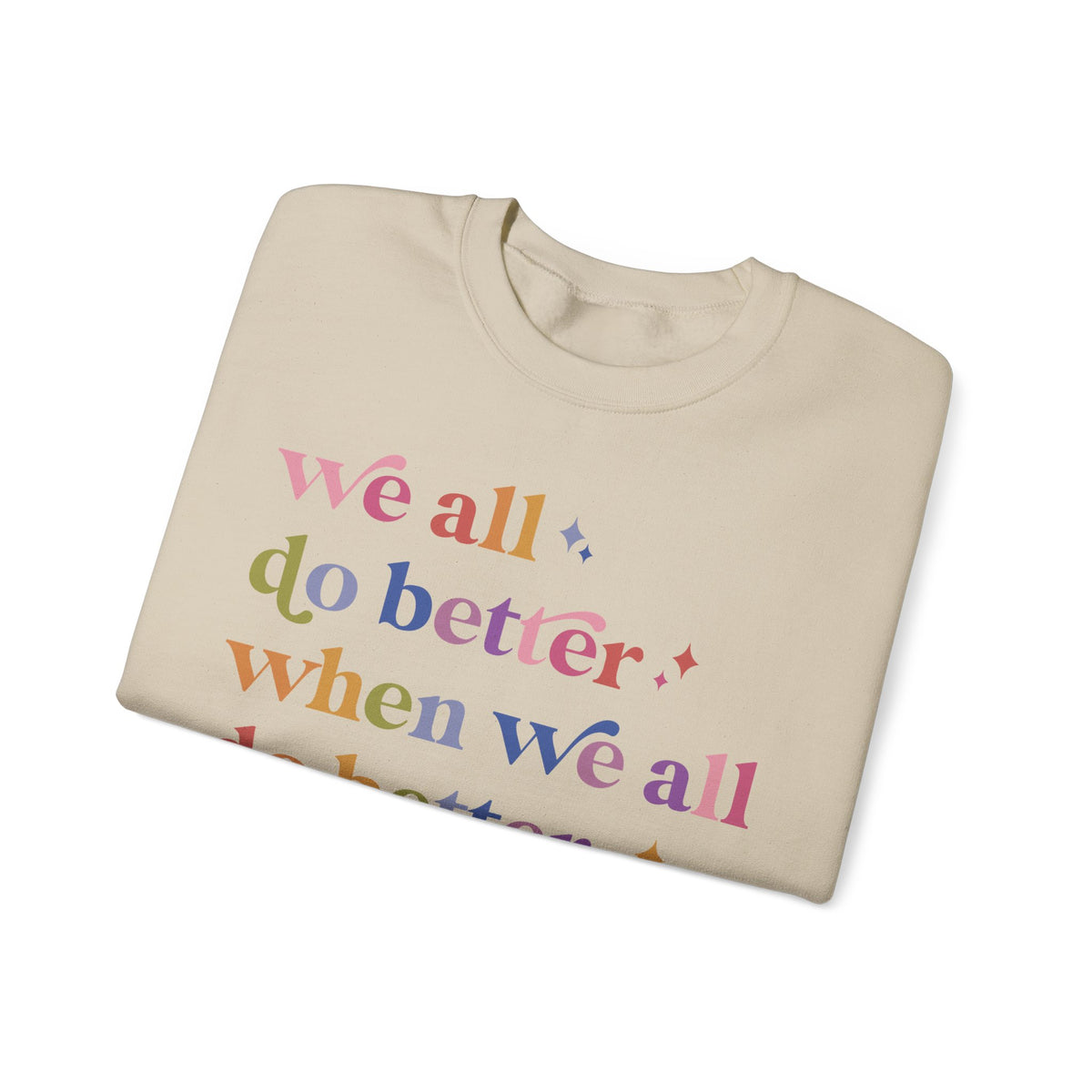 We All Do Better When We All Do Better Sweatshirt