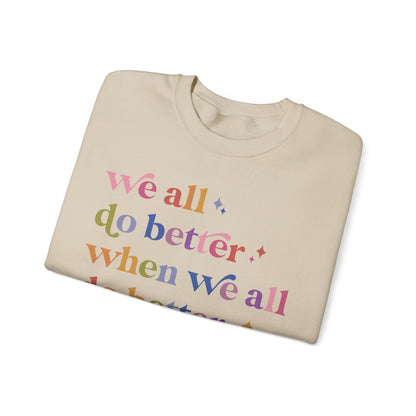 We All Do Better When We All Do Better Sweatshirt