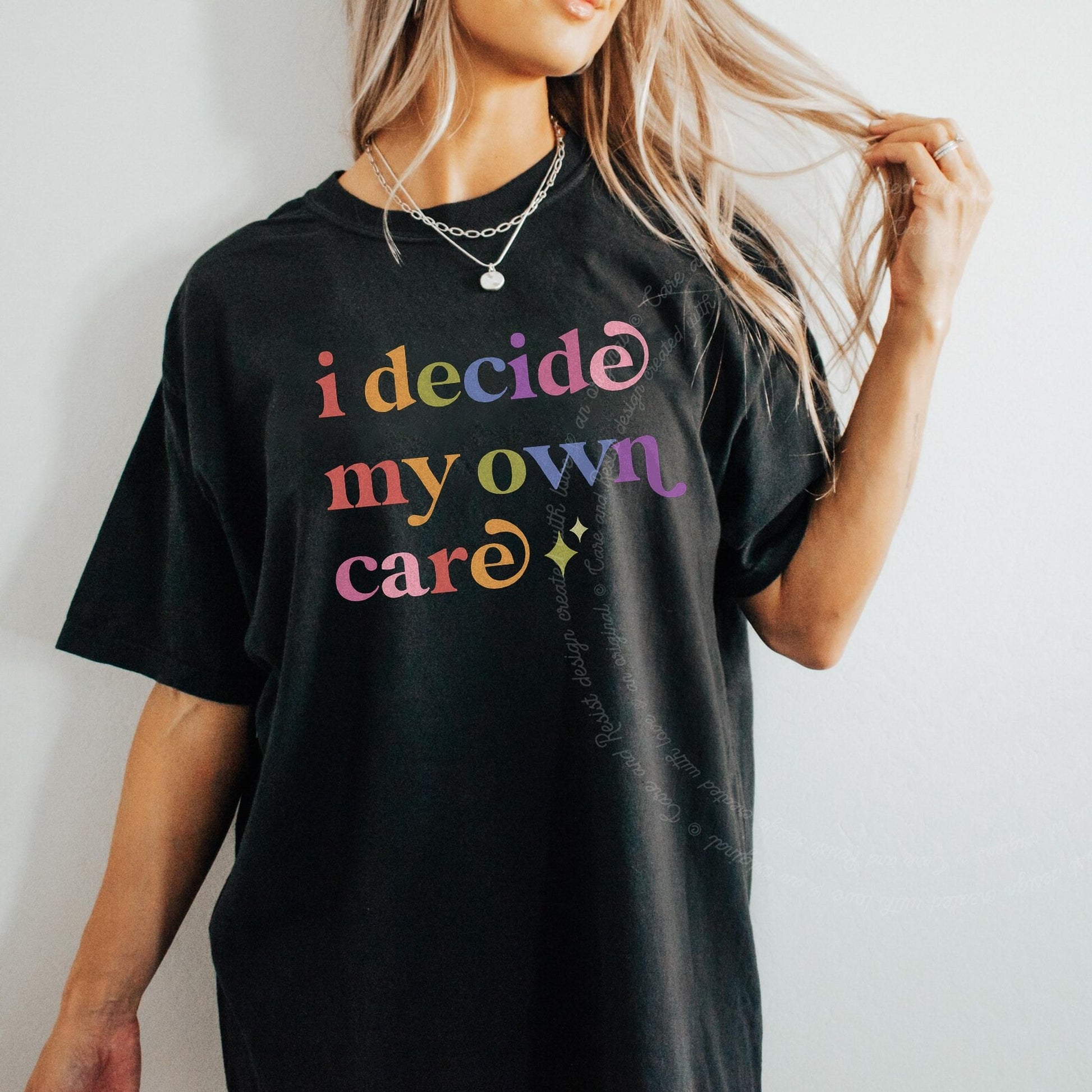 I Decide My Own Care Care & Resist rainbow tee