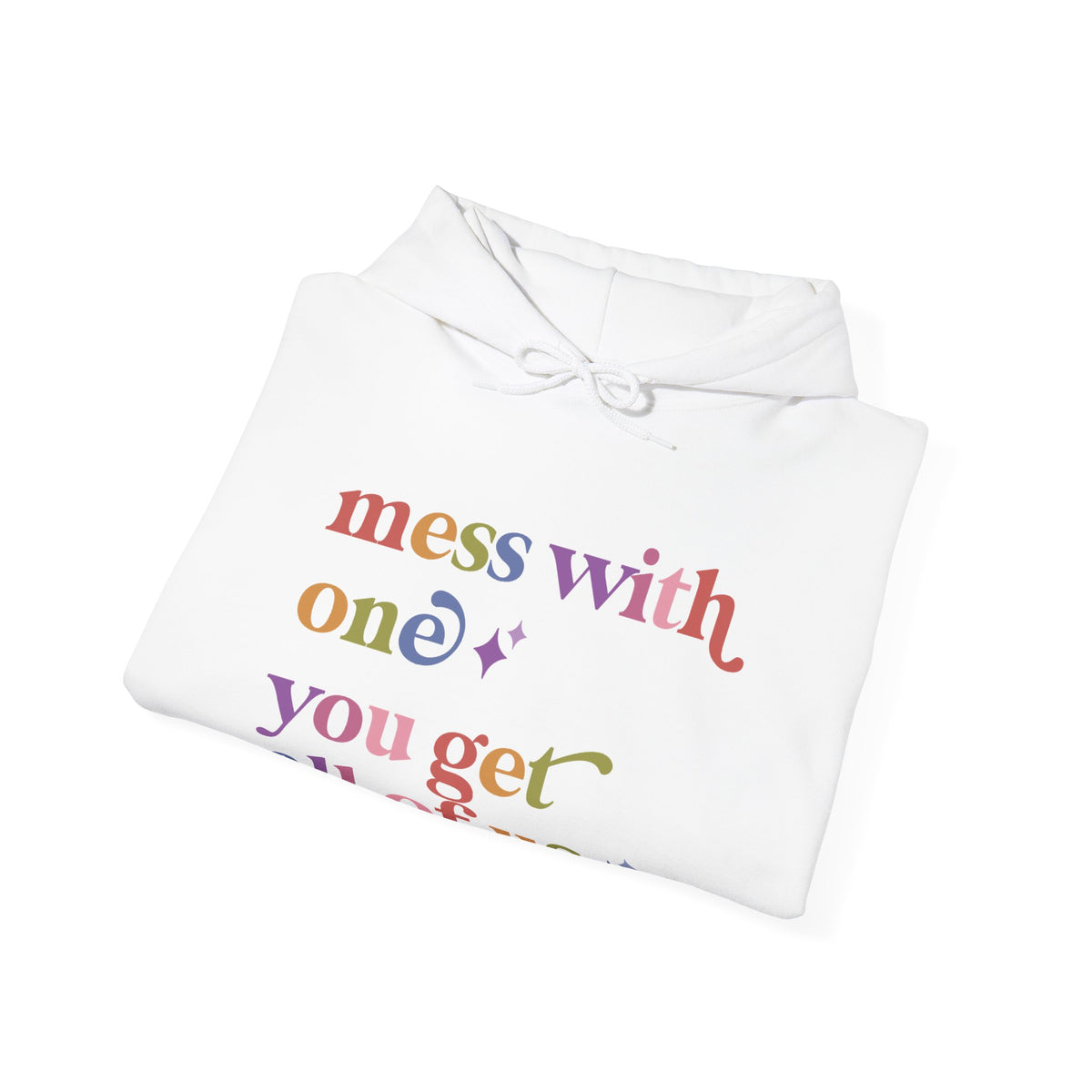 Mess With One You Get All of Us Hoodie