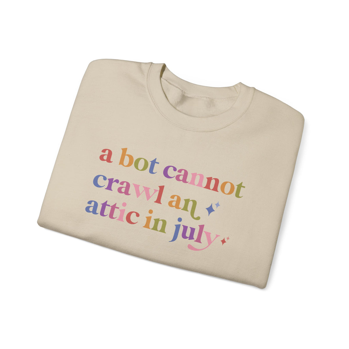 A Bot Cannot Crawl an Attic in July Sweatshirt