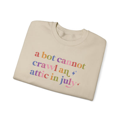 A Bot Cannot Crawl an Attic in July Sweatshirt