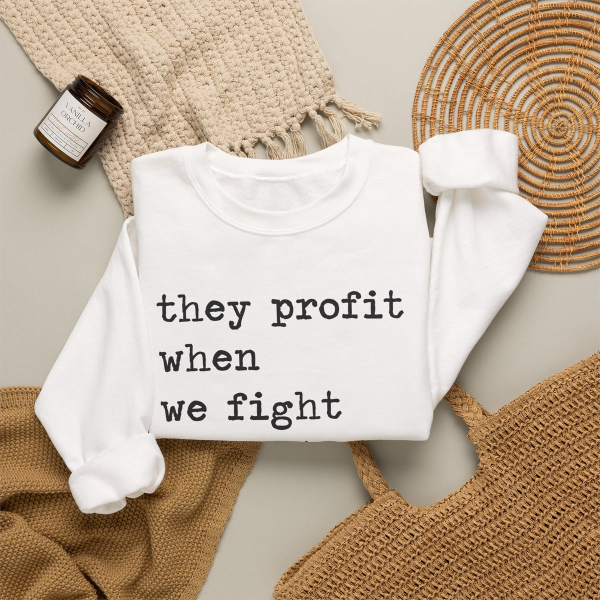 They Profit When We Fight Each Other Sweatshirt