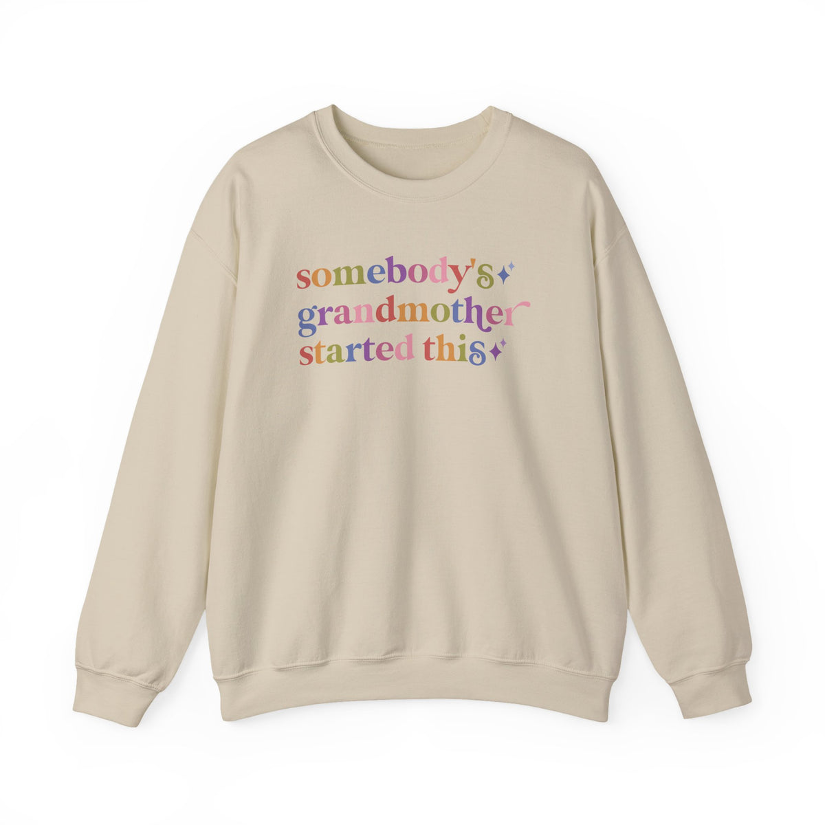 Somebody's Grandmother Started This Sweatshirt