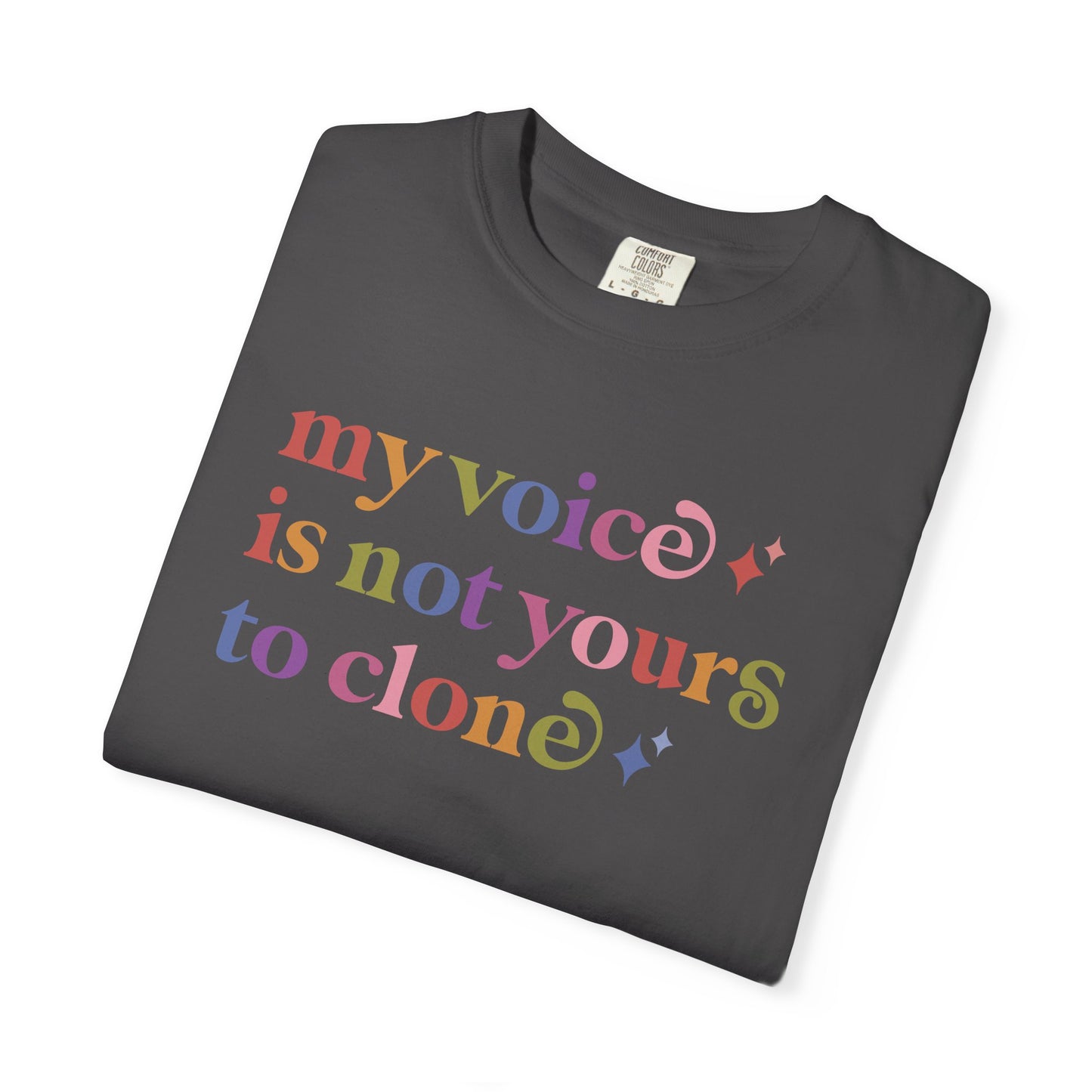 My Voice is not Yours to Clone Comfort Colors Unisex T-Shirt