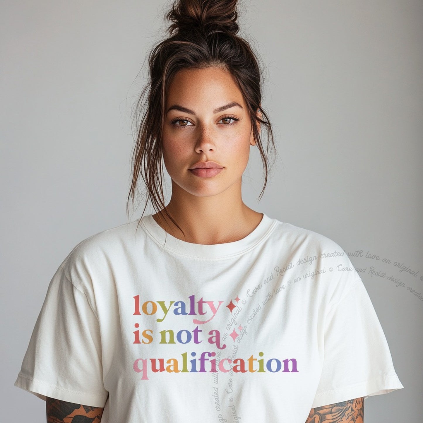 Loyalty is not a Qualification Care & Resist rainbow tee