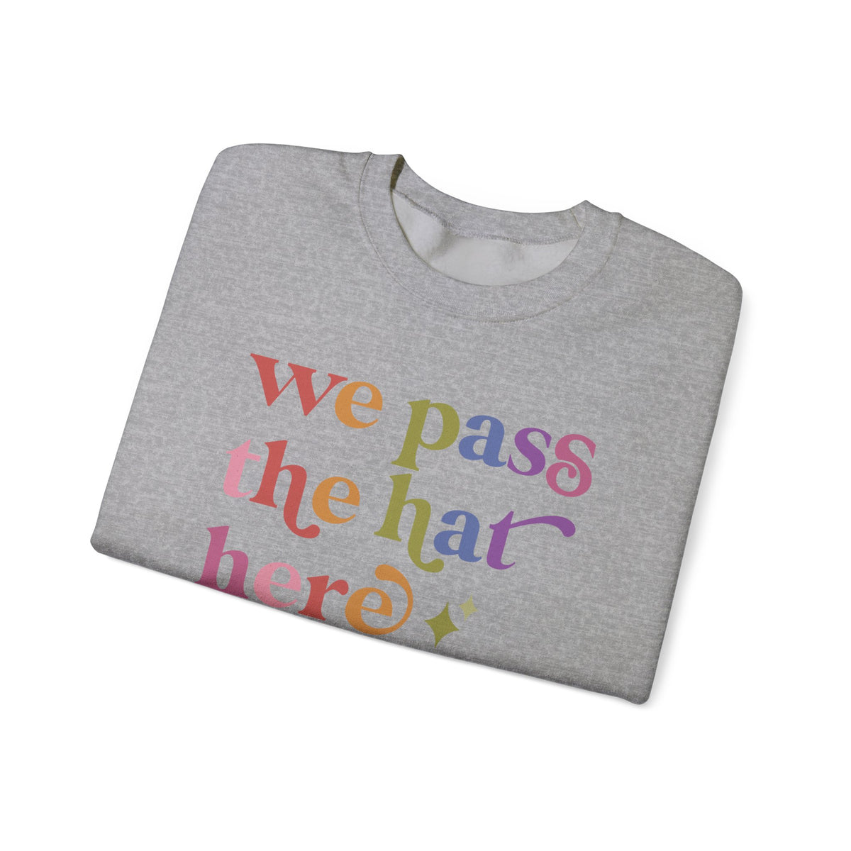 We Pass the Hat Here Sweatshirt