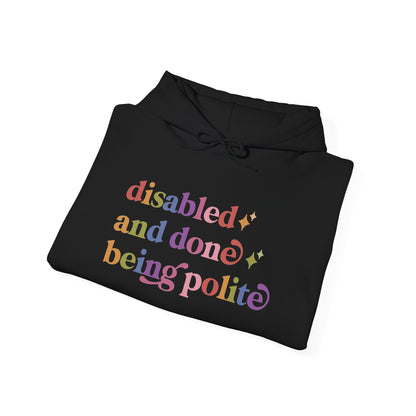 Disabled and Done Being Polite Hoodie