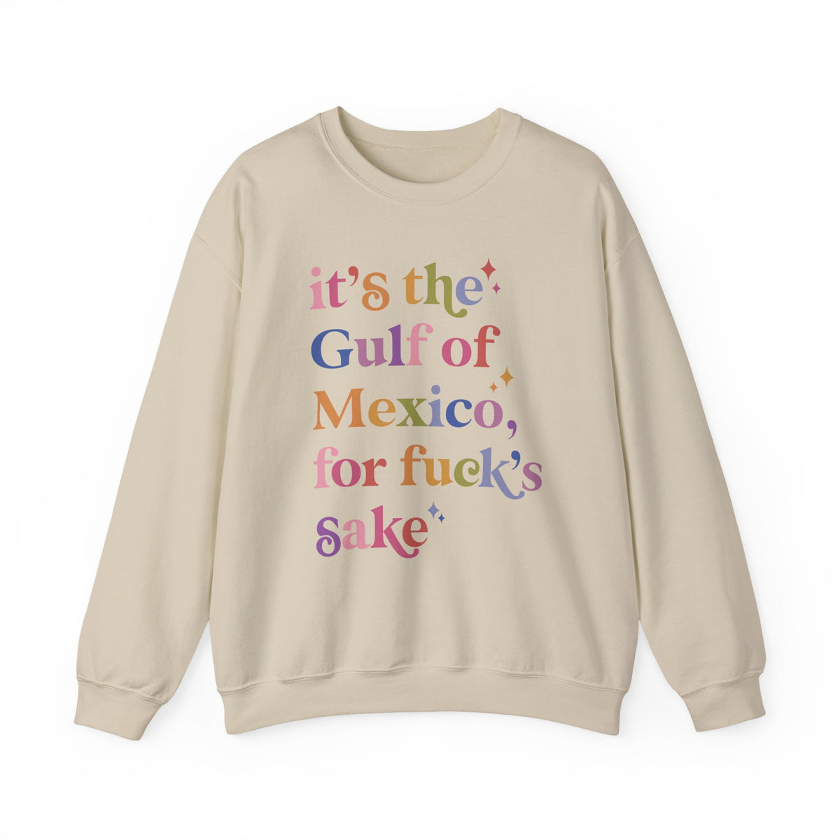 It's the Gulf of Mexico for Fuck's Sake Sweatshirt