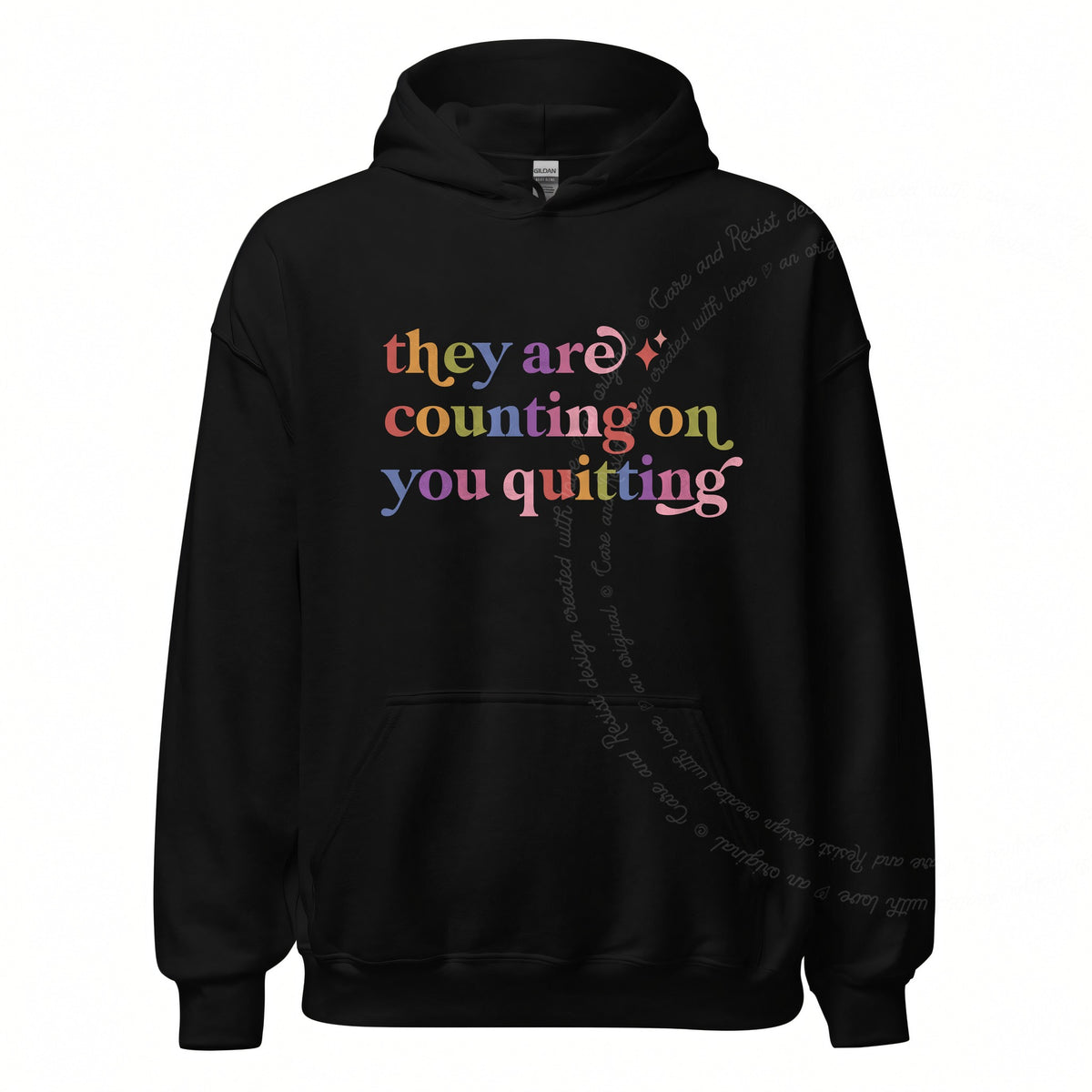 They are Counting on You Quitting Care & Resist Gildan hoodie in Black