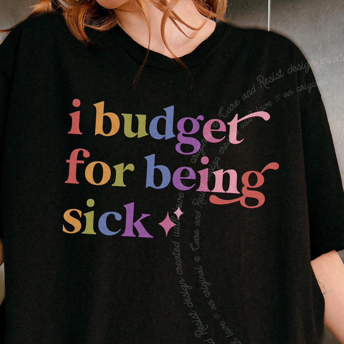 I Budget for Being Sick Care & Resist progressive t-shirt in Black