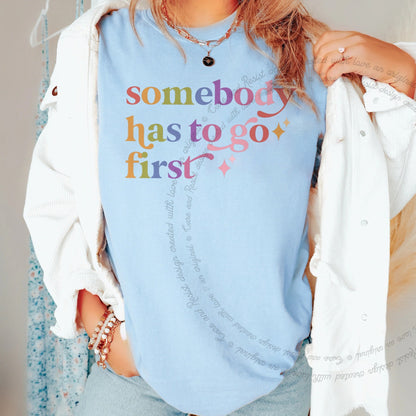 Somebody Has to Go First Care & Resist rainbow tee
