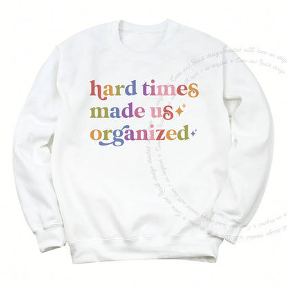 Hard Times Made Us Organized Care & Resist Gildan crewneck sweatshirt in White